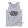 Why Be Racist Tank Top for Unisex