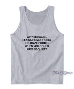 Why Be Racist Tank Top for Unisex