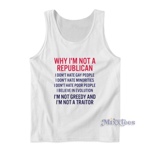 Why I’m Not A Republican I Don’t Hate Gay People Tank Top