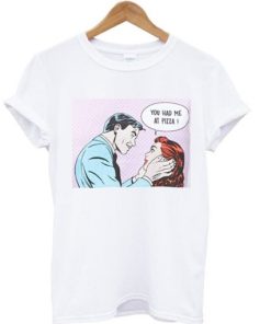 You Had Me At Pizza T-shirt You Had Me At Pizza T-shirt
