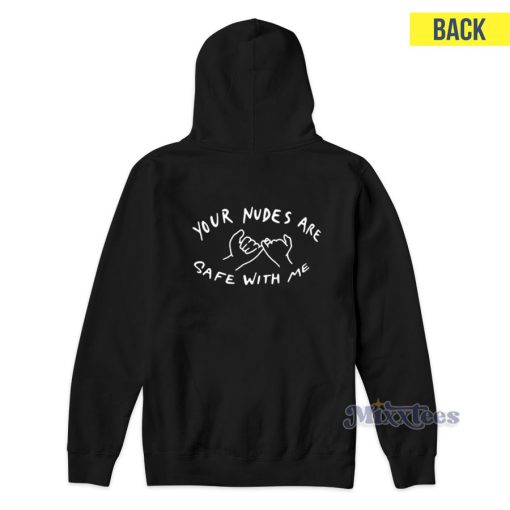 Your Nudes Are Safe With Me Hoodie For Unisex