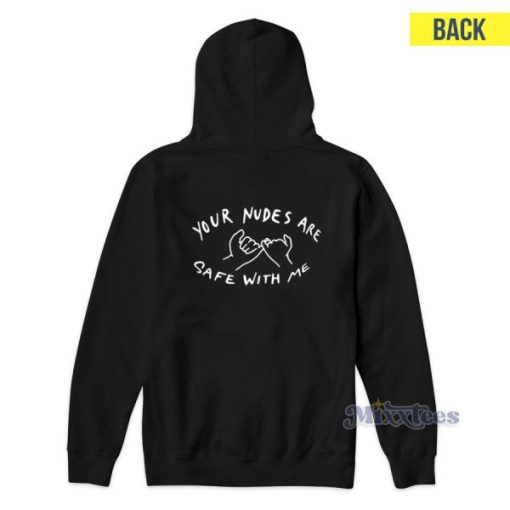 Your Nudes Are Safe With Me Hoodie For Unisex