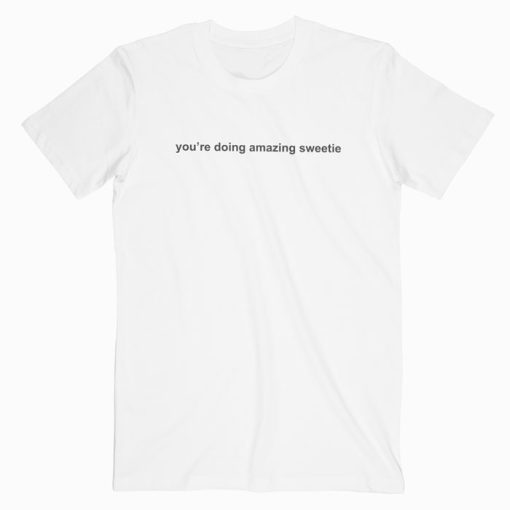 You’re doing amazing T-shirt