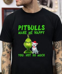 Grinch pitbulls make me happy you not so much t-shirt