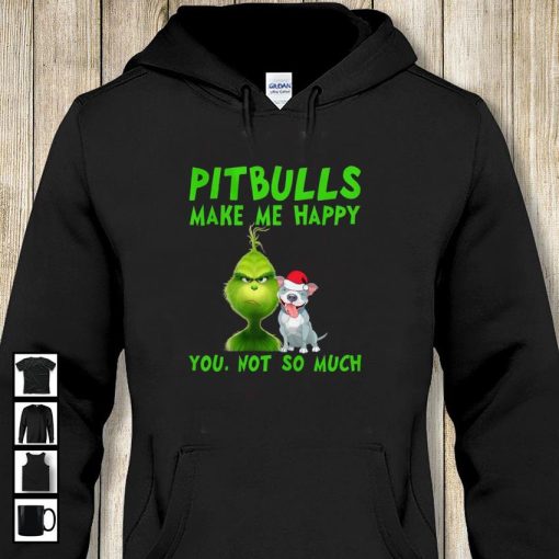 Grinch pitbulls make me happy you not so much t-shirt