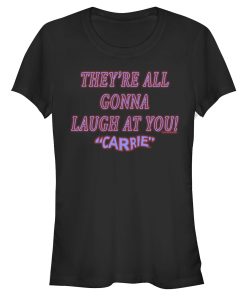 Junior’s Carrie All Gonna Laugh At You T-Shirt