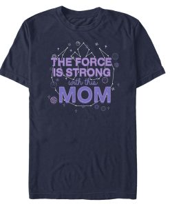 Men_s Star Wars Mother_s Day Force is Strong With this Mom T-Shirt