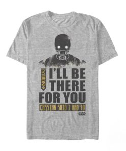 Men_s Star Wars Rogue One K-2SO Be There For You T-Shirt