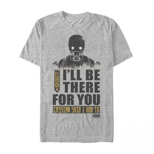 Men_s Star Wars Rogue One K-2SO Be There For You T-Shirt