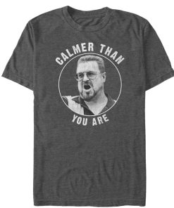 Men_s The Big Lebowski Walter Calmer Than You T-Shirt