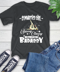 Gymnastics Girl Sassy Classy And A Tad Badassy T-Shirt