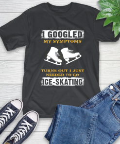 I Googled My Symptoms Turns Out I Needed To Go Ice skating T-Shirt