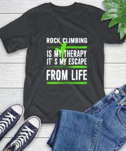 Rock Climbing Is My Therapy It’s My Escape From Life T-Shirt