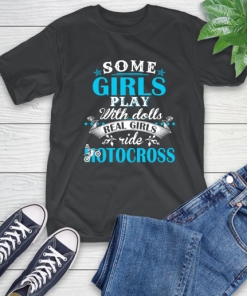 Some Girls Play With Dolls Real Girls Ride Motocross T-Shirt