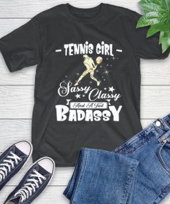 Tennis Girl Sassy Classy And A Tad Badassy T-Shirt