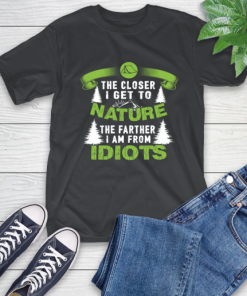 The Closer I Get To Nature The Farther I Am From Idiots Camping T-Shirt