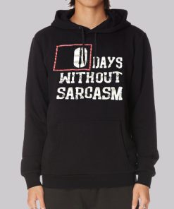 0 Days Without Sarcasm Graphic Printed Hoodie 0 Days Without Sarcasm Graphic Printed Hoodie