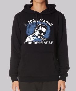 A Toda Madre O Un Desmadre Hoodie A Toda Madre O Un Desmadre Hoodie