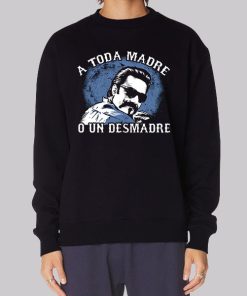 A Toda Madre O Un Desmadre Hoodie