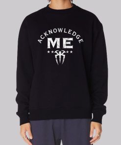 Acknowledge Me Roman Reigns Hoodie