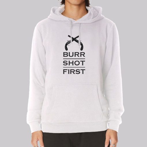 Alexander Hamilton Burr Shot First Hoodie