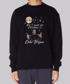 All I Want for Christmas Is Luke Bryan Christmas Hoodie