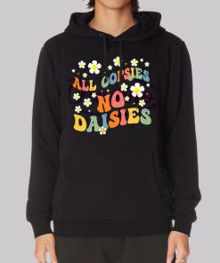 All Oopsies No Daisies Flowers Hoodie All Oopsies No Daisies Flowers Hoodie