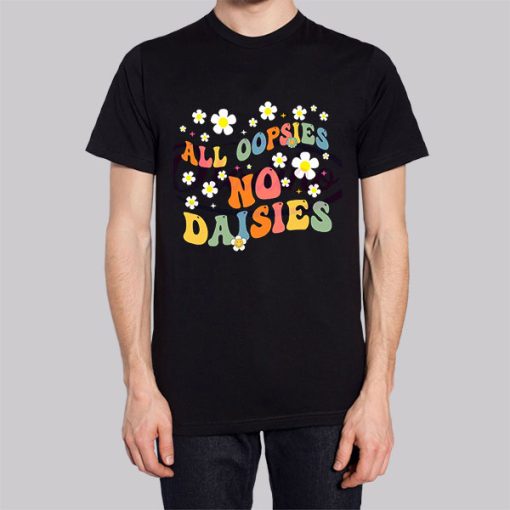 All Oopsies No Daisies Flowers Hoodie