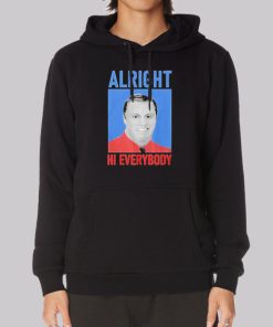 Alright Hi Everybody John Meadows Hoodie Alright Hi Everybody John Meadows Hoodie
