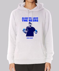 Always Bud Light Save the Beers Hoodie Always Bud Light Save the Beers Hoodie