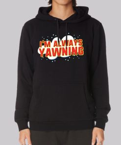 Am Always Yawning Typography Hoodie 1