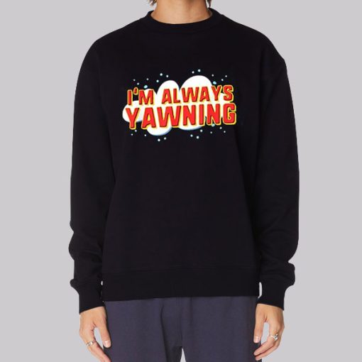 Am Always Yawning Typography Hoodie