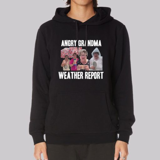 Angry Grandma Merch Weather Report Hoodie