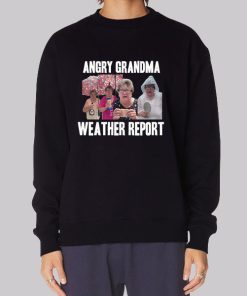Angry Grandma Merch Weather Report Hoodie