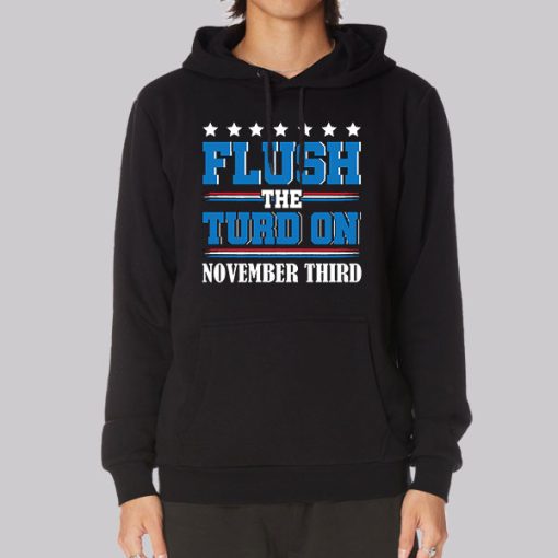 Anti Trump Flush the Turd Hoodie