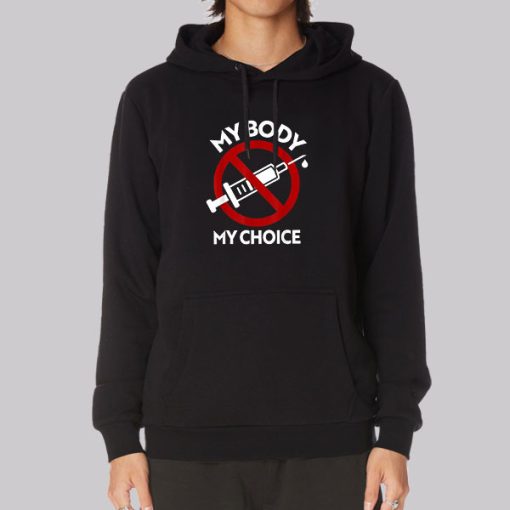 AntiVax My Body My Choice Vaccine Hoodie