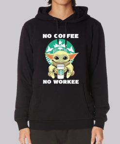 Baby Yoda No Coffee No Workee Hoodie Baby Yoda No Coffee No Workee Hoodie