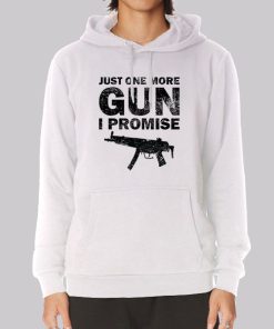 Badass Just One More Gun I Promise Hoodie Badass Just One More Gun I Promise Hoodie