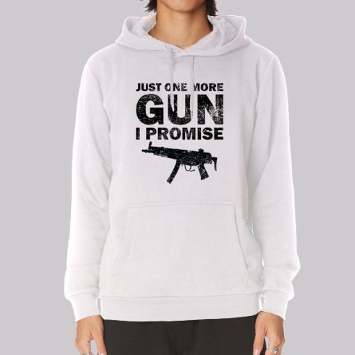 Badass Just One More Gun I Promise Hoodie