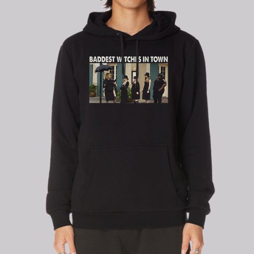 Baddest Witches in Town American Horror Story Hoodie