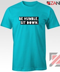 Be Humble Kendrick Song T-shirt