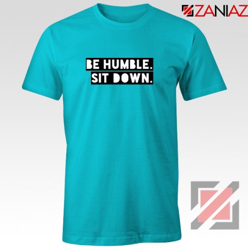 Be Humble Kendrick Song T-shirt