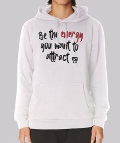 Be the Energy Olivia Cochran Quotes Hoodie Be the Energy Olivia Cochran Quotes Hoodie