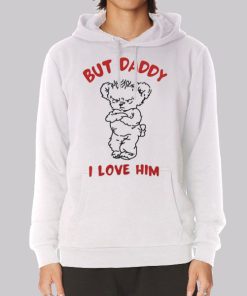 Bears but Daddy I Love Him Hoodie Bears but Daddy I Love Him Hoodie