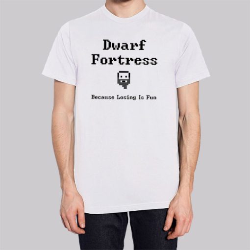 Because Losing Is Fun Dwarf Fortress Hoodie