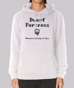 Because Losing Is Fun Dwarf Fortress Hoodie 3 Because Losing Is Fun Dwarf Fortress Hoodie 4