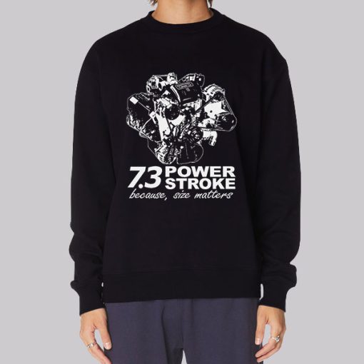 Because Size Matters 73 Powerstroke Hoodie