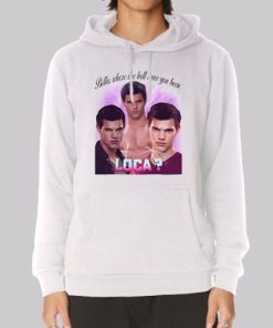 Bella Where You Been Loca Team Jacob Hoodie 3 Bella Where You Been Loca Team Jacob Hoodie 4
