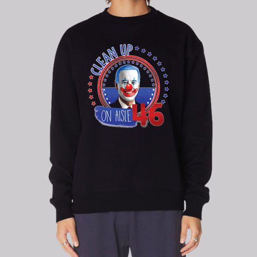 Biden Clown Clean up on Aisle 46 Hoodie