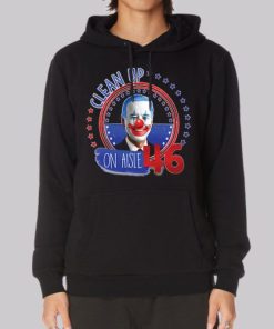 Biden Clown Clean up on Aisle 46 Hoodie 3 Biden Clown Clean up on Aisle 46 Hoodie 4